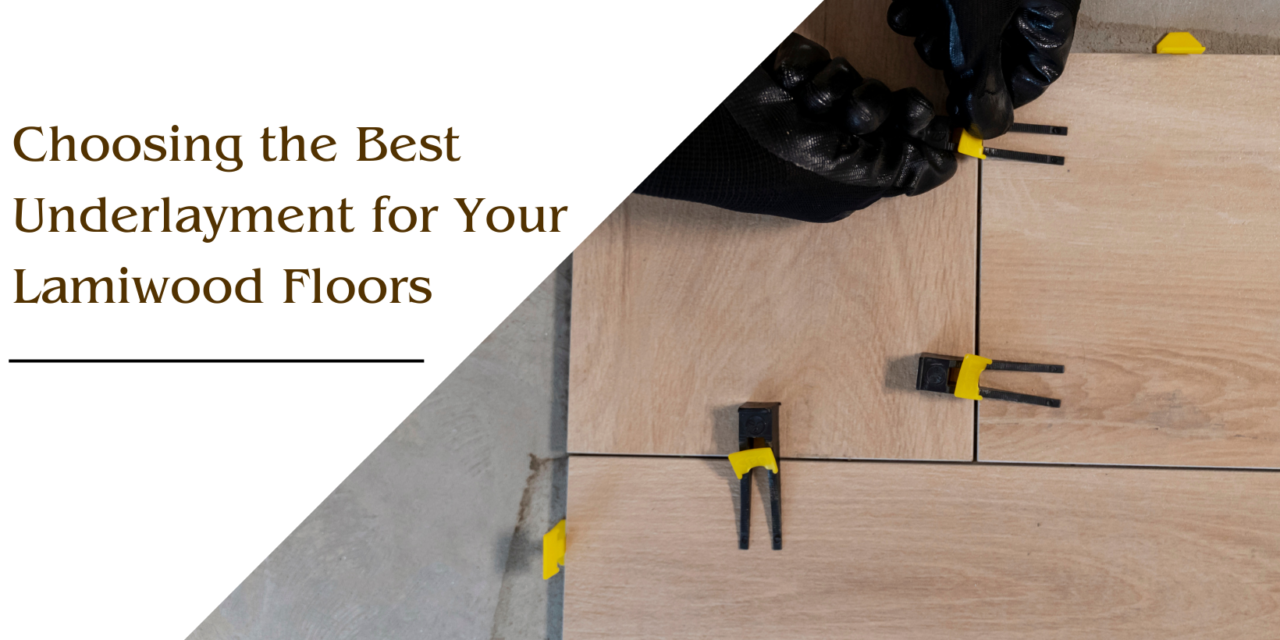 Choosing the Best Underlayment for Your Lamiwood Floors