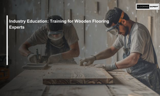 Industry Education: Training for Wooden Flooring Experts