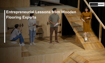 Entrepreneurial Lessons from Wooden Flooring Experts