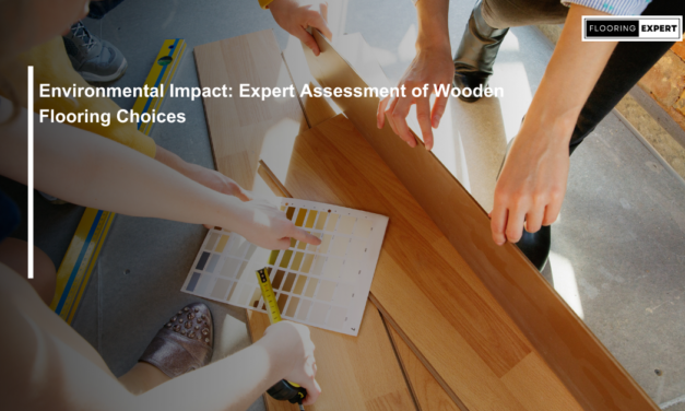 Environmental Impact: Expert Assessment of Wooden Flooring Choices