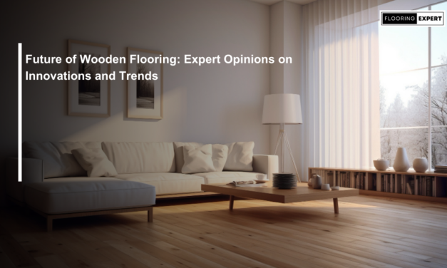 Future of Wooden Flooring: Expert Opinions on Innovations and Trends