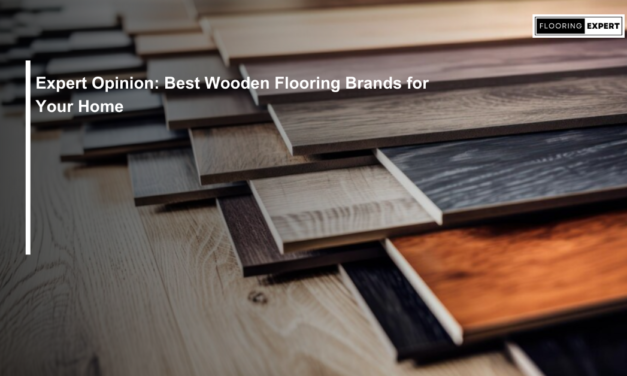Expert Opinion: Best Wooden Flooring Brands for Your Home