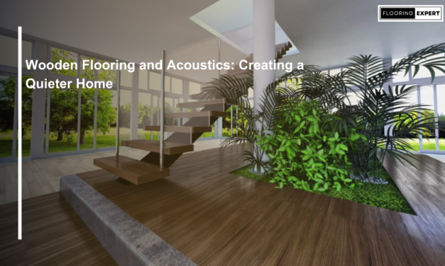 Wooden Flooring and Acoustics: Creating a Quieter Home