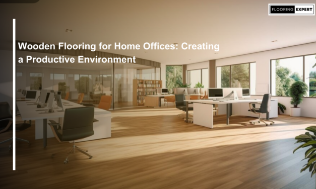 Wooden Flooring for Home Offices: Creating a Productive Environment